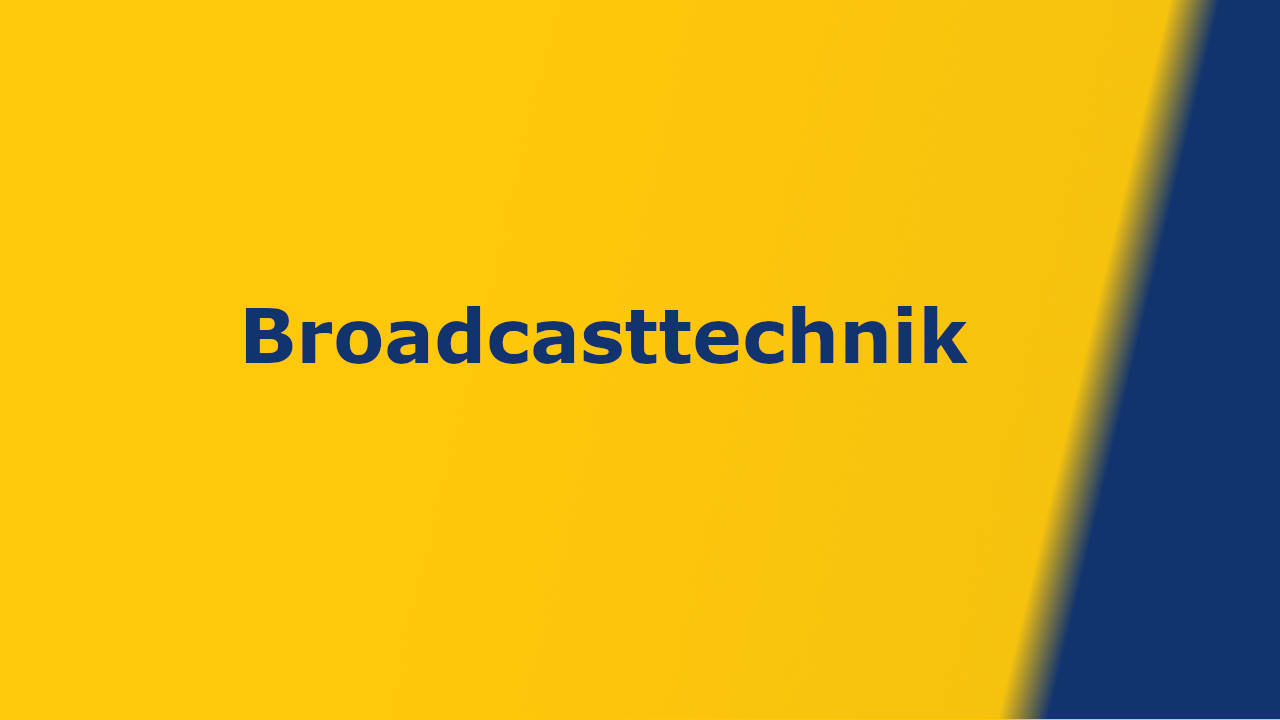 Was ist Broadcasttechnik?